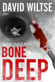 Title: Bone Deep, Author: David Wiltse