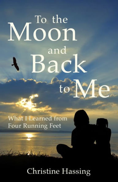 To The Moon And Back...to Me: What I Learned from Four Running Feet