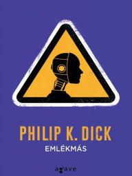 Title: Emlekmas, Author: Philip K. Dick