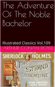 Title: THE ADVENTURE OF THE NOBLE BACHELOR by ARTHUR CONAN DOYLE, Author: Sidney Paget