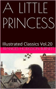 Title: A LITTLE PRINCESS BY FRANCES HODGSON BURNETT, Author: FRANCES HODGSON BURNETT