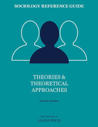 Title: Sociology Reference Guide: Theories & Theoretical Approaches, Author: The Editors of Salem Press The Editors of Salem Press
