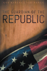 Title: The Guardian of the Republic, Author: Kevin Lyttle & Alison Hinds