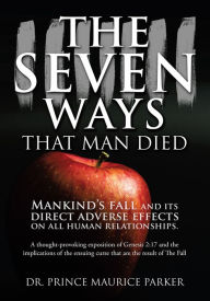 Title: The Seven Ways That Man Died, Author: Dr. Prince Maurice Parker