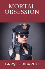 Title: Mortal Obsession, Author: Gary Lombardo