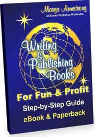 Title: Writing & Publishing Books for Fun & Profit, Author: Margo Armstrong