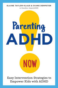 Title: Parenting ADHD Now!: Easy Intervention Strategies to Empower Kids with ADHD, Author: Diane Dempster