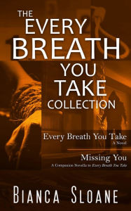 Title: The Every Breath You Take Collection: Every Breath You Take and Missing You, Author: Bianca Sloane