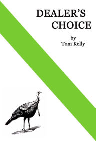 Title: Dealer's Choice, Author: Tom Kelly