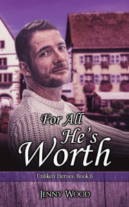 Title: For All He's Worth, Author: Jenny Wood