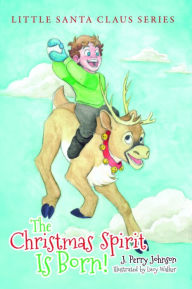 Title: The Christmas Spirit Is Born!, Author: Lucy Walker