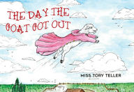 Title: The Day The Goat Got Out, Author: N.O. Miez