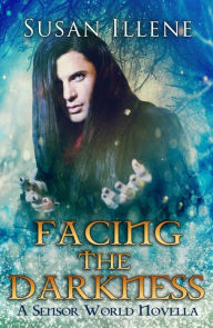 Title: Facing the Darkness: Book 4.5 (Sensor Series), Author: Susan Illene