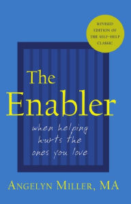 Title: The Enabler: When Helping Hurts the Ones You Love, Author: Angelyn Miller