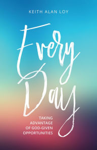 Title: Every Day:Taking Advantage of God-given Opportunities, Author: Steve Irwin