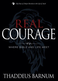 Title: Real Courage, Author: Thaddeus Barnum