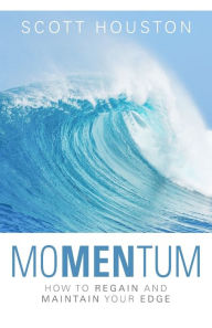 Title: moMENtum: How to Regain and Maintain Your Edge, Author: Scott Houston