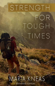 Title: Strength for Tough Times, Author: Maria Kneas