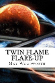 Title: Twin Flame Flare-Up, Author: Mary Woodworth