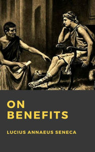 Title: On Benefits (De Beneficiis), Author: Lucius Annaeus Seneca