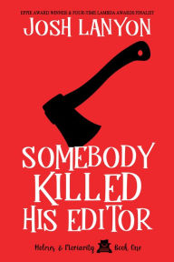Title: Somebody Killed His Editor, Author: Josh Lanyon