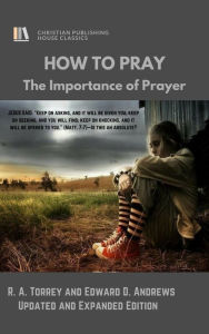 Title: HOW TO PRAY: The Importance of Prayer, [Second Edition], Author: Edward Andrews