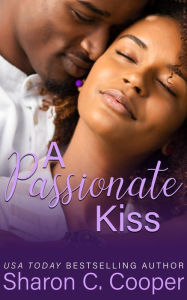 Title: A Passionate Kiss, Author: Sharon C. Cooper