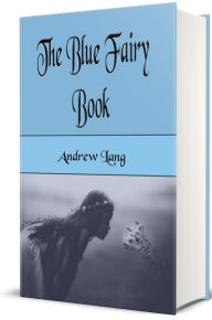 Title: The Blue Fairy Book (Illustrated Edition), Author: Andrew Lang