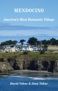 Title: Mendocino, California: America's Most Romantic Village, Author: David Vokac