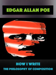 Title: Edgar Allan Poe - How I Write, Author: Edgar Allan Poe