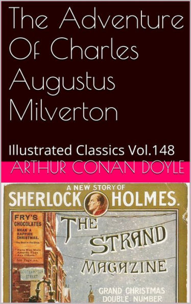 THE ADVENTURE OF CHARLES AUGUSTUS MILVERTON ARTHUR CONAN DOYLE