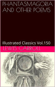 Title: PHANTASMAGORIA AND OTHER POEMS BY LEWIS CARROLL, Author: LEWIS CARROLL