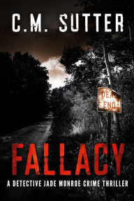 Title: Fallacy: A Detective Jade Monroe Crime Thriller Book 3, Author: Donald P Ridgway Ed.