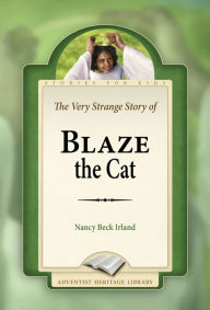 Title: The Very Strange Story of Blaze the Cat, Author: Nancy Beck Irland