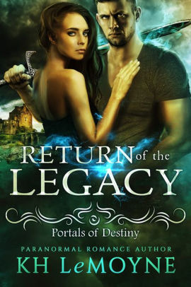 Return Of The Legacy The Portals Of Destiny Book 1 By Kh Lemoyne