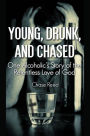 Young, Drunk, and Chased