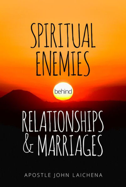 Spiritual Enemies Behind Relationships and Marriages