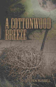 Title: A Cottonwood Breeze, Author: D. Steven Russell