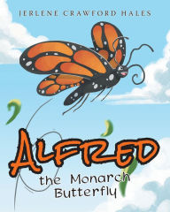 Title: Alfred the Monarch Butterfly, Author: Anna Fisher