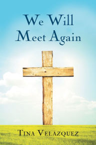 Title: We Will Meet Again, Author: Tina Velazquez