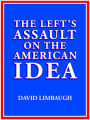 The Left's Assault on the American Idea