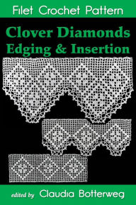 Title: Clover Diamonds Edging & Insertion Filet Crochet Pattern, Author: Claudia Botterweg