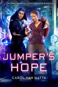 Title: Jumper's Hope: A Scifi Space Opera Romance with Cyborgs, Psychics, and Intrigue, Author: Carol Van Natta