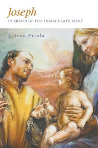 Title: Joseph, Husband of the Immaculate Mary, Author: J. Ivan Prcela
