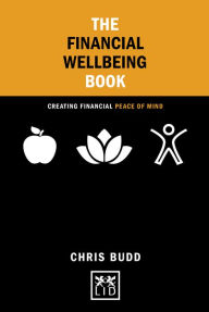 Title: The Financial Wellbeing Book: Creating Financial Peace of Mind, Author: Chris Budd