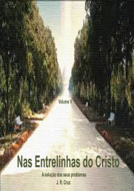 Title: Nas Entrelinhas Do Cristo Vol. V, Author: J. R.Cruz
