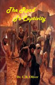 Title: The Road to Captivity, Author: Dr. C.R. Oliver