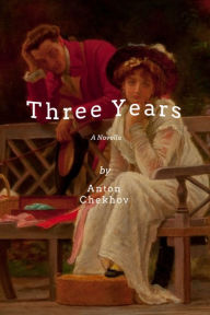 Title: Three Years, Author: Anton Chekhov