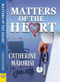 Title: Matters of the Heart, Author: Catherine Maiorisi