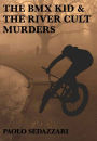 The BMX Kid & The River Cult Murders
